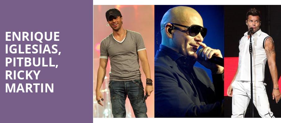 Enrique Iglesias, Pitbull, Ricky Martin - Amerant Bank Arena, Sunrise, FL -  Tickets, information, reviews
